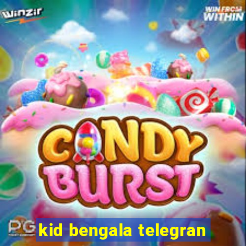 kid bengala telegran